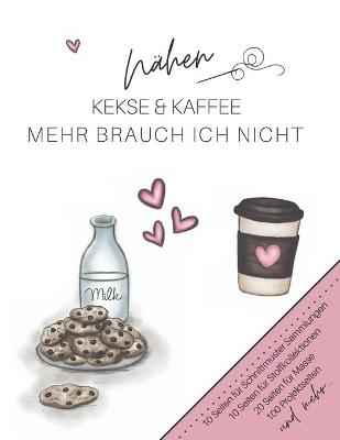 Cover of Nahen, Kekse & Kaffee. Mehr brauch ich nicht.