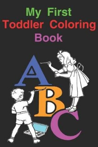 Cover of My First Toddler Coloring Book