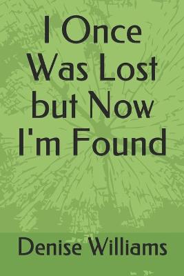 Book cover for I Once Was Lost but Now I'm Found