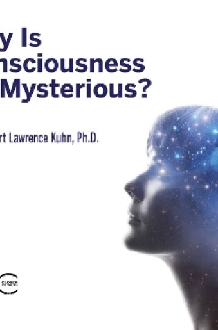 Cover of Why Is Consciousness So Mysterious?