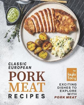 Book cover for Classic European Pork Meat Recipes