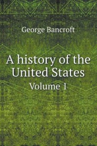 Cover of A history of the United States Volume 1