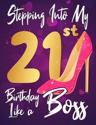 Book cover for Stepping Into My 21st Birthday Like a Boss