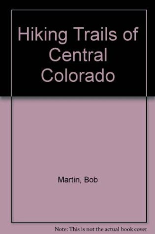 Cover of Hiking Trails of Central Colorado