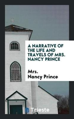 Book cover for A Narrative of the Life and Travels of Mrs. Nancy Prince