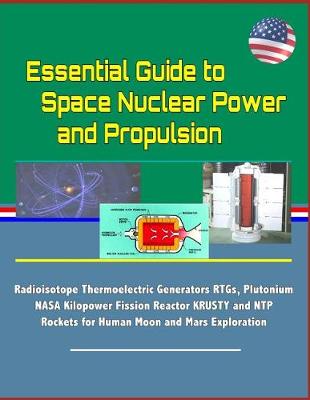 Book cover for Essential Guide to Space Nuclear Power and Propulsion
