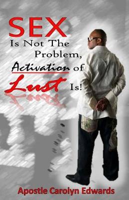 Book cover for Sex Is Not The Problem, Activation of Lust Is!