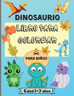 Book cover for Libro para colorear de dinosaurios para ni�os de 1 a 3 a�os