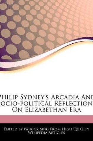 Cover of Philip Sydney's Arcadia and Socio-Political Reflections on Elizabethan Era