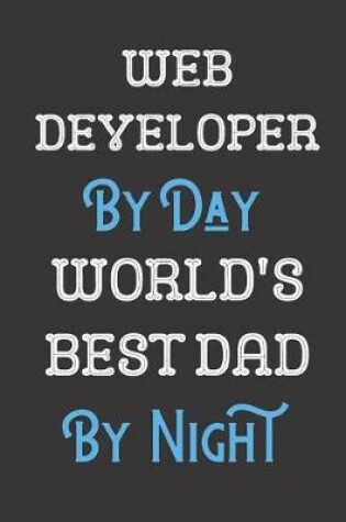 Cover of Web Developer By Day World's Best Dad By Night