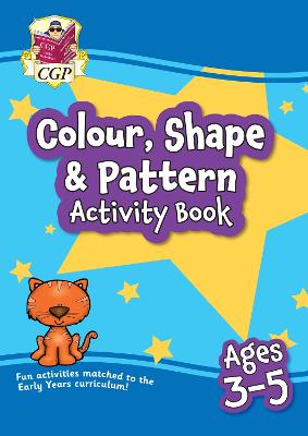 Book cover for Colour, Shape & Pattern Maths Activity Book for Ages 3-5