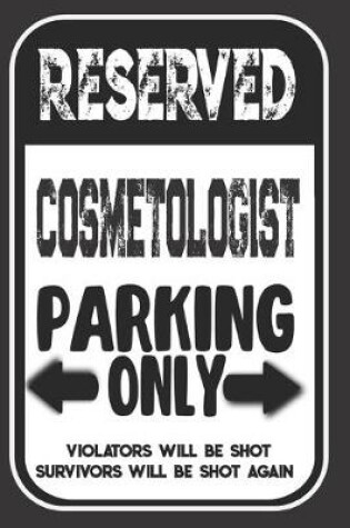 Cover of Reserved Cosmetologist Parking Only. Violators Will Be Shot. Survivors Will Be Shot Again