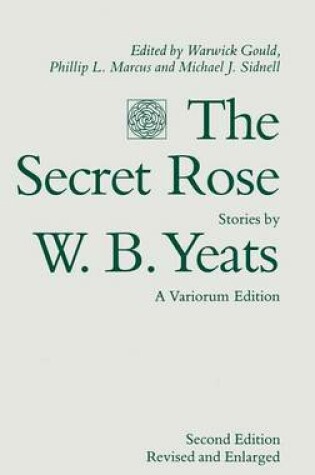 Cover of The Secret Rose, Stories by W. B. Yeats: A Variorum Edition