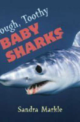 Cover of Tough, Toothy Baby Sharks