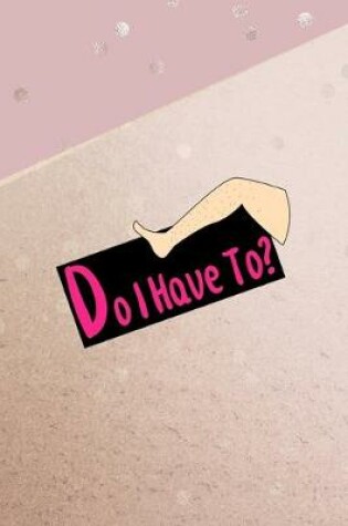 Cover of Do I Have To?