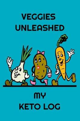 Book cover for Veggies Unleashed My Keto Log