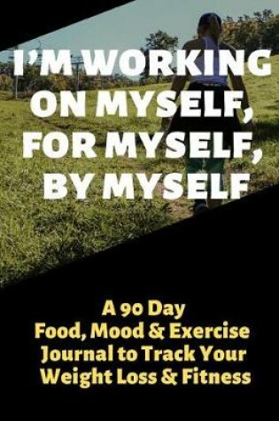 Cover of I'm Working on Myself, for Myself, by Myself