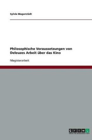 Cover of Philosophische Voraussetzungen von Deleuzes Arbeit uber das Kino