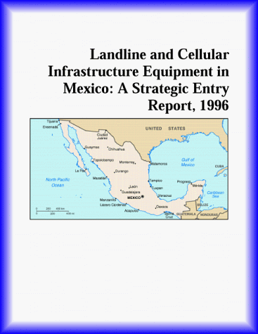 Cover of Landline and Cellular Infrastructure Equip in Mexico