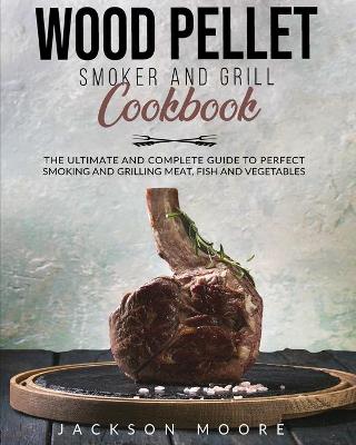 Book cover for Wood Pellet and Grill Cookbook