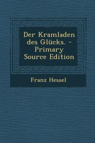 Cover of Der Kramladen Des Glucks. - Primary Source Edition