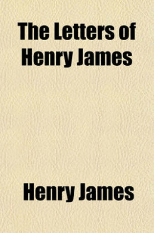 Cover of The Letters of Henry James (Volume 2)