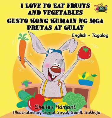 Book cover for I Love to Eat Fruits and Vegetables Gusto Kong Kumain ng mga Prutas at Gulay