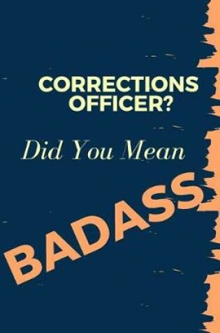 Cover of Corrections Officer? Did You Mean Badass