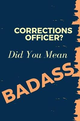 Book cover for Corrections Officer? Did You Mean Badass