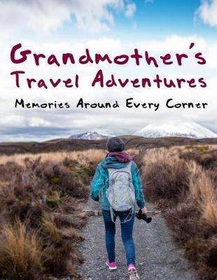 Book cover for Grandmother's Travel Adventures - Memories Around Every Corner