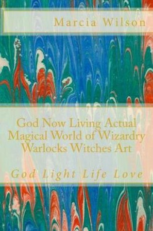 Cover of God Now Living Actual Magical World of Wizardry Warlocks Witches Art