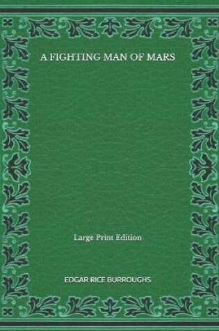Cover of A Fighting Man Of Mars - Large Print Edition
