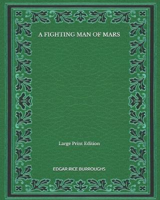 Book cover for A Fighting Man Of Mars - Large Print Edition