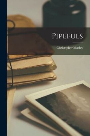 Cover of Pipefuls [microform]