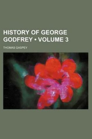 Cover of History of George Godfrey (Volume 3)