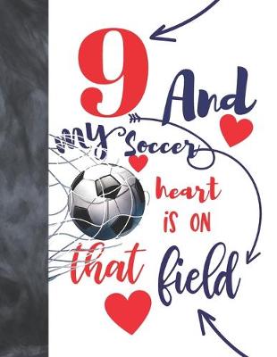 Cover of 9 And My Soccer Heart Is On That Field