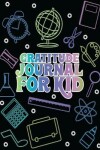 Book cover for Gratitude Journal for Kid