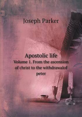 Book cover for Apostolic life Volume 1. From the ascension of christ to the withdrawalof peter