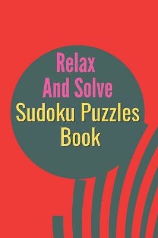 Cover of Relax and Solve Sudoku Puzzles Book