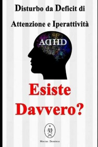 Cover of Disturbo da Deficit di Attenzione e Iperattività - Esiste Davvero?