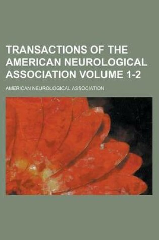 Cover of Transactions of the American Neurological Association Volume 1-2