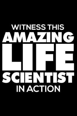 Book cover for Witness This Amazing Life Scientist In Action