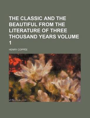 Book cover for The Classic and the Beautiful from the Literature of Three Thousand Years Volume 1