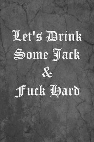 Cover of Let's Drink Some Jack & Fuck Hard