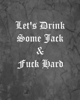 Book cover for Let's Drink Some Jack & Fuck Hard