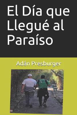 Book cover for El Día que Llegué al Paraíso