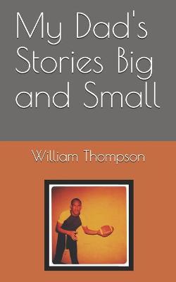 Book cover for My Dad's Stories Big and Small