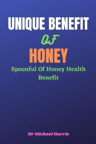 Cover of Unique Benefit of Honey