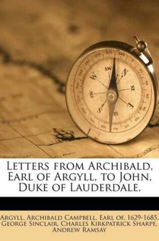 Cover of Letters from Archibald, Earl of Argyll, to John, Duke of Lauderdale.