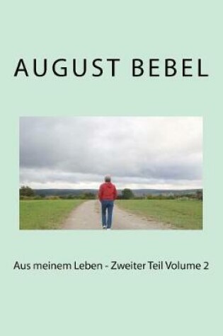 Cover of Aus Meinem Leben - Zweiter Teil Volume 2